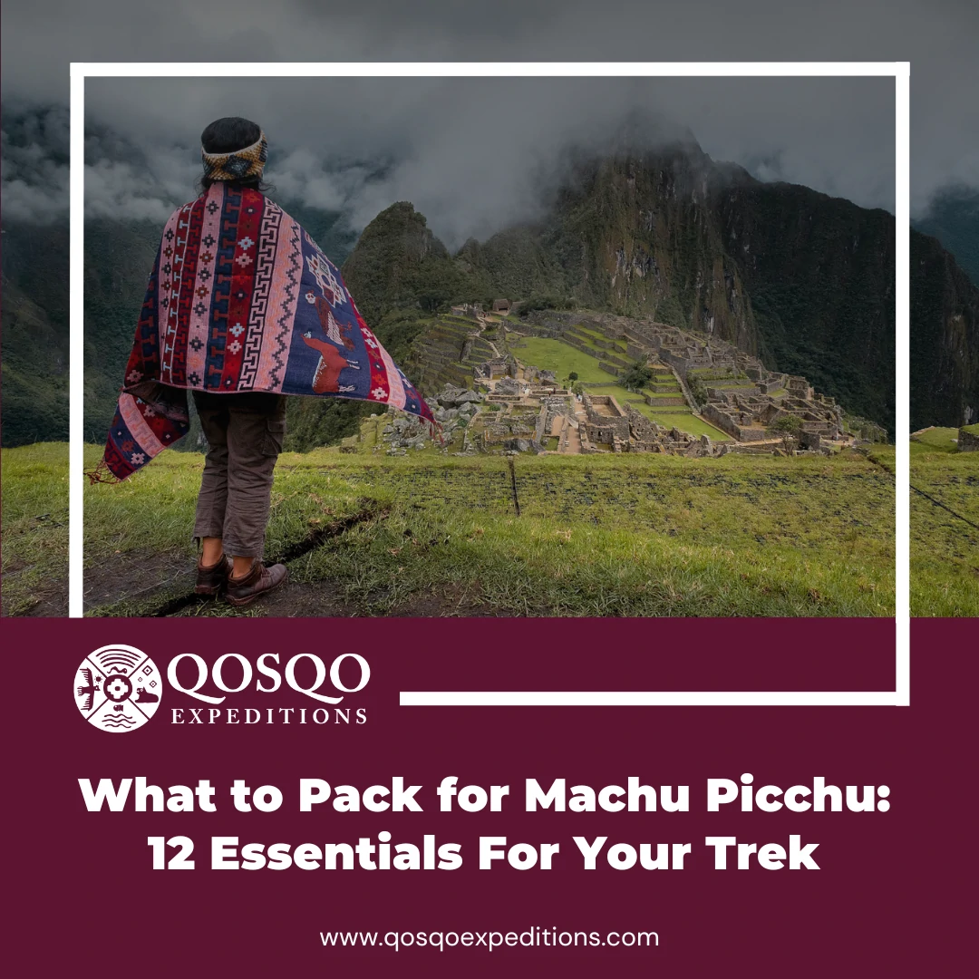 What to Pack for Machu Picchu: 12 Essentials For Your Trek