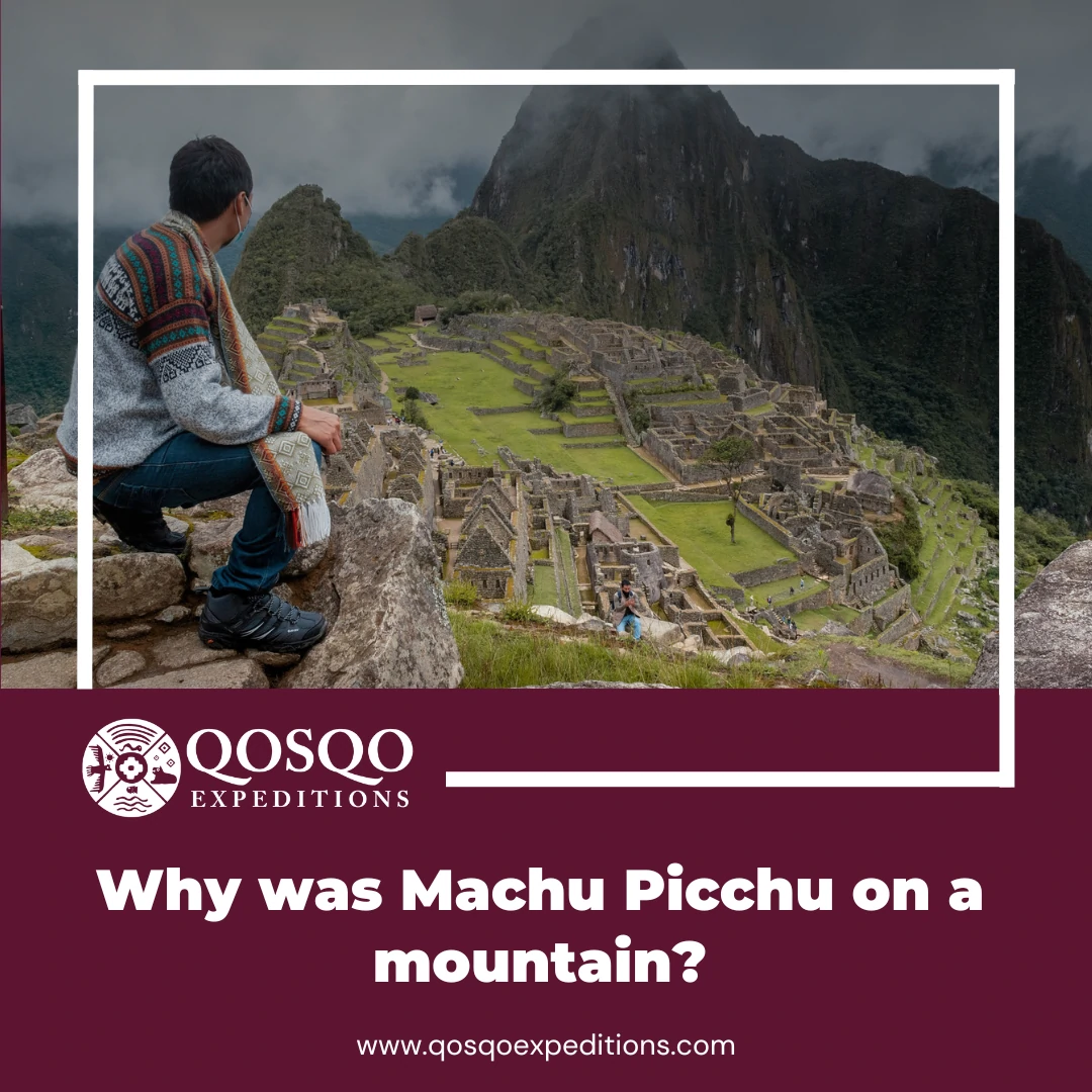 Why was Machu Picchu on a mountain