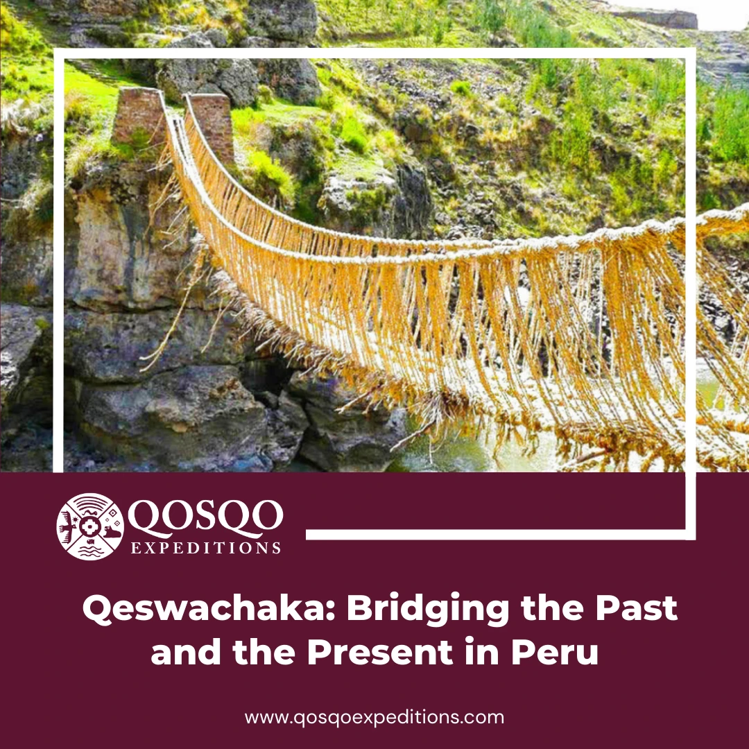 Qeswachaka Bridging the Past and the Present in Peru