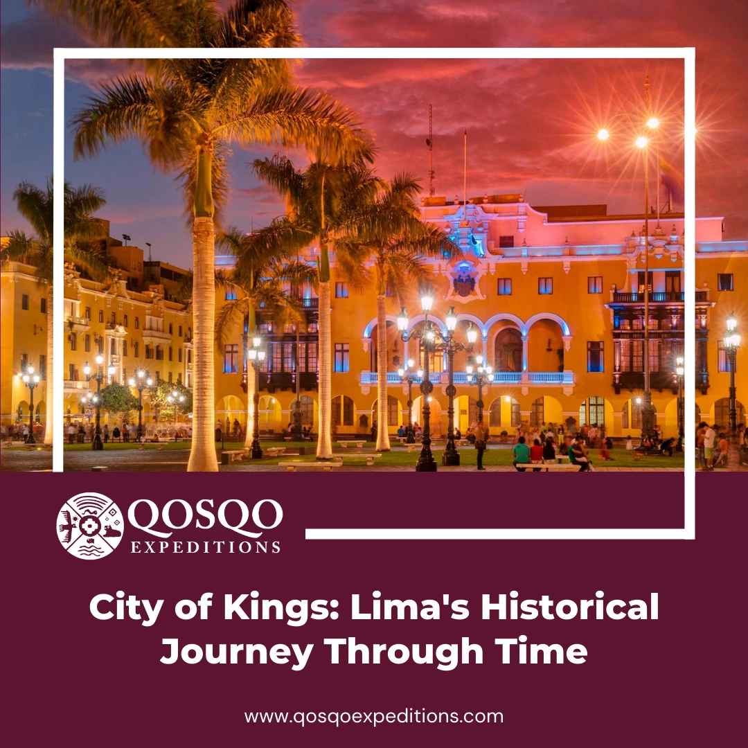 City of Kings: Lima's Historical Journey Through Time