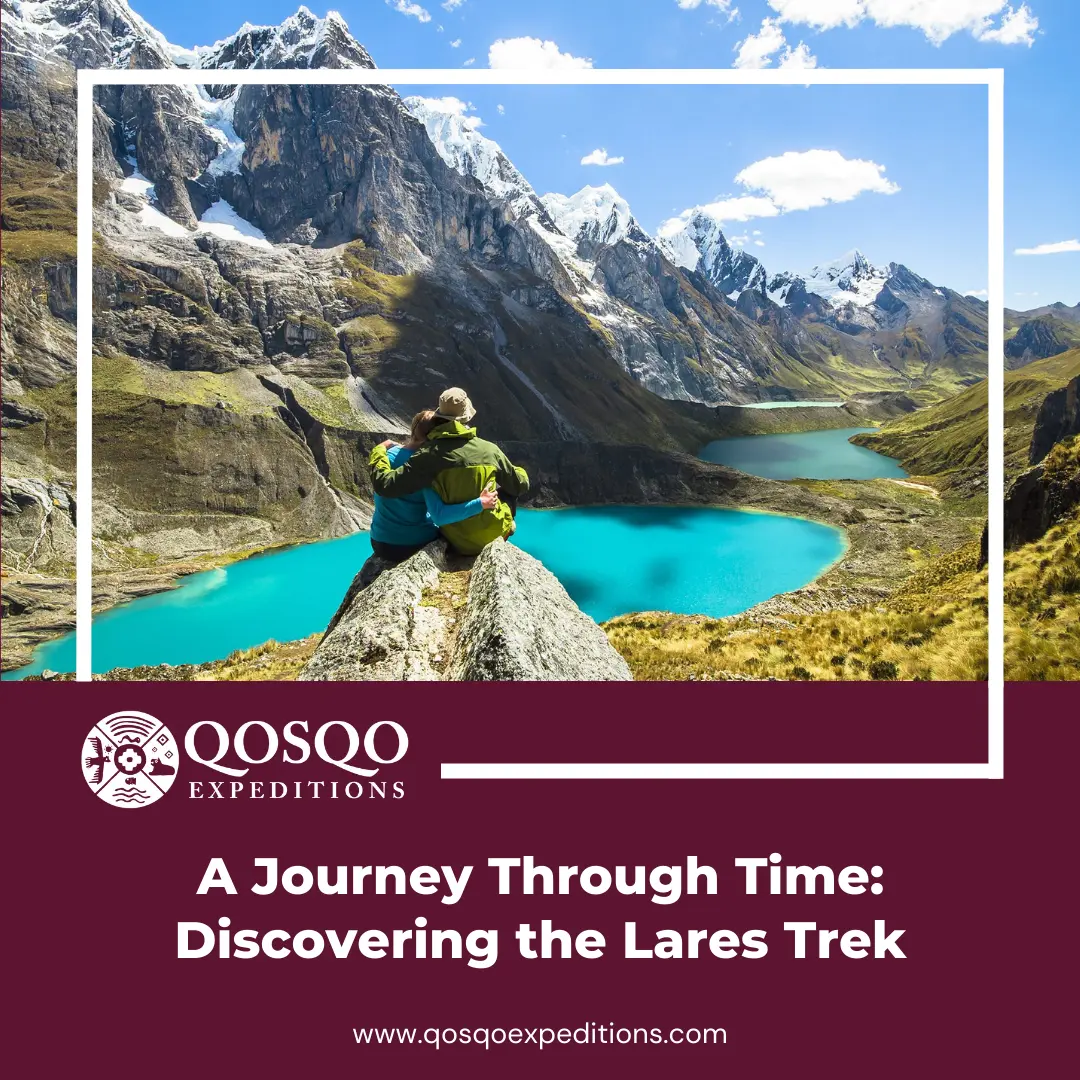 A Journey Through Time: Discovering the Lares Trek