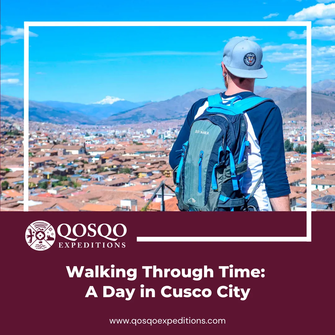 Walking Through Time: A Day in Cusco City