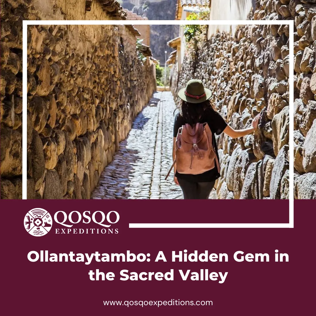 Ollantaytambo: A Hidden Gem in the Sacred Valley