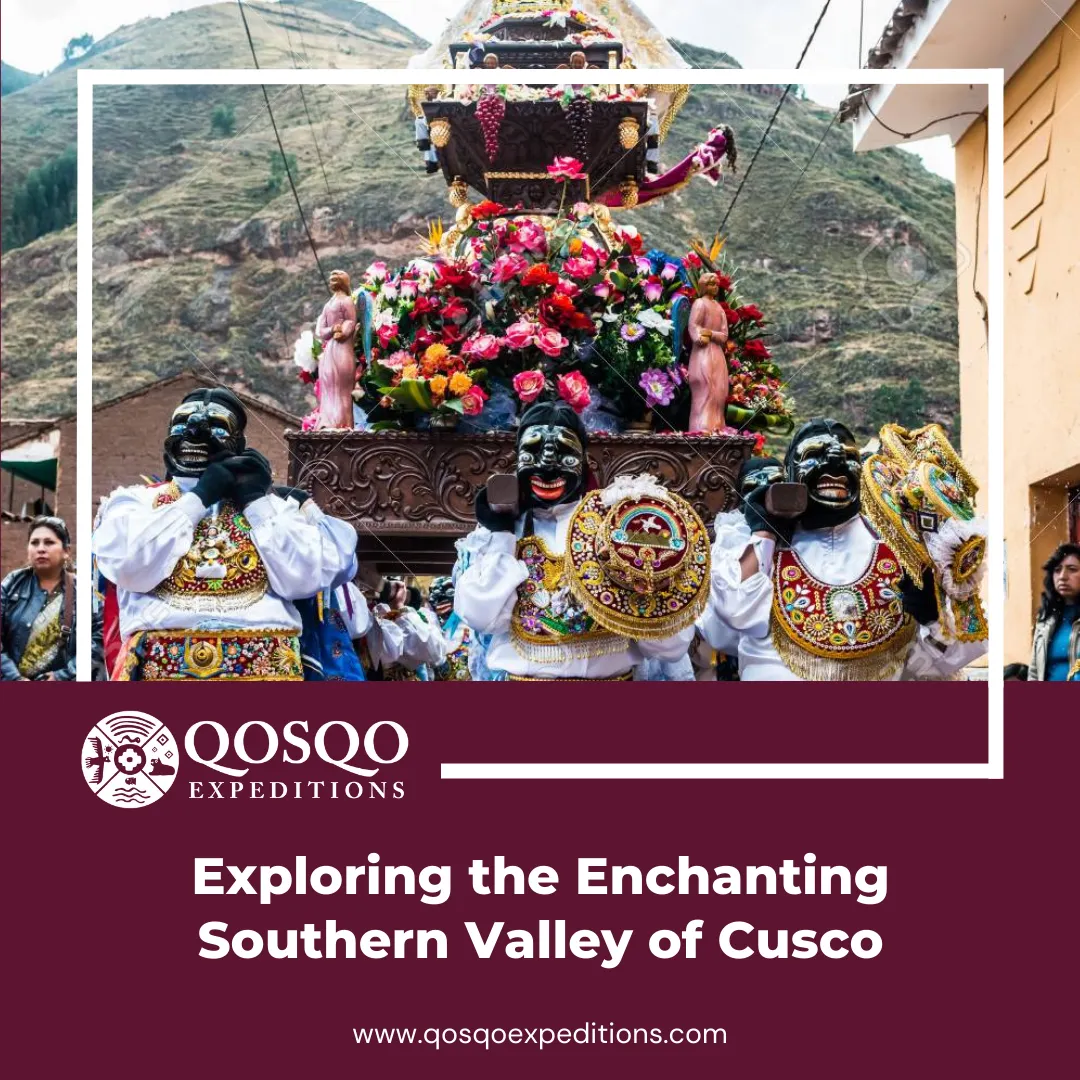 Exploring the Enchanting Southern Valley of Cusco