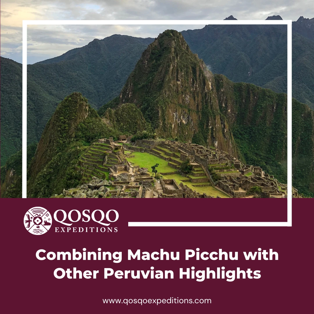 Combining Machu Picchu with Other Peruvian Highlights