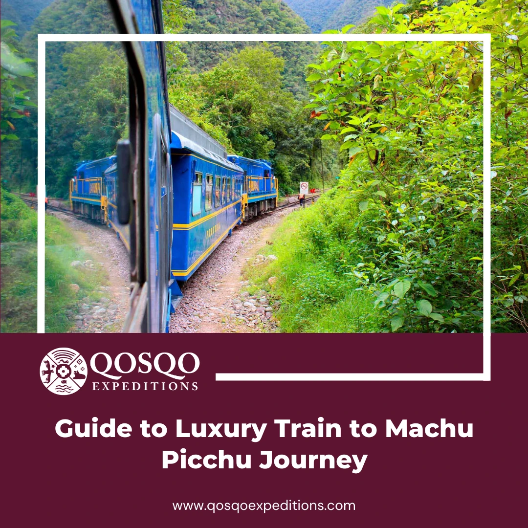 Guide to Luxury Train to Machu Picchu Journey