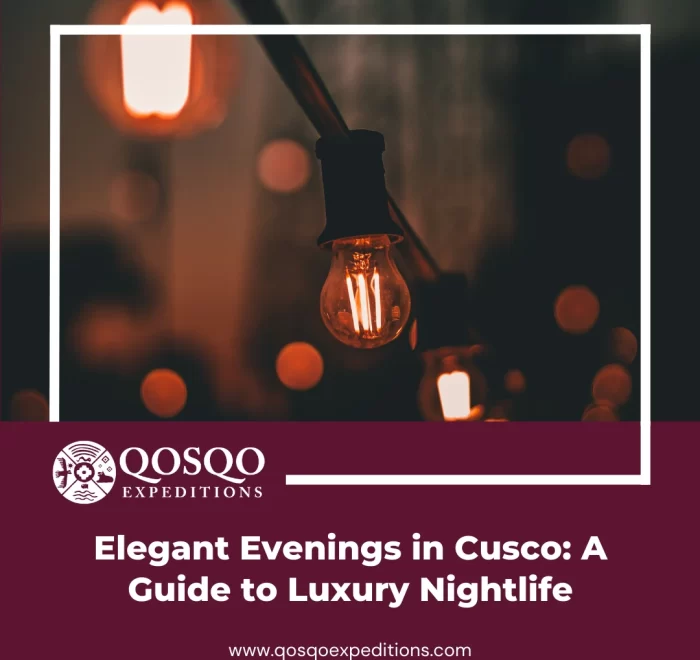 Elegant Evenings in Cusco: A Guide to Luxury Nightlife