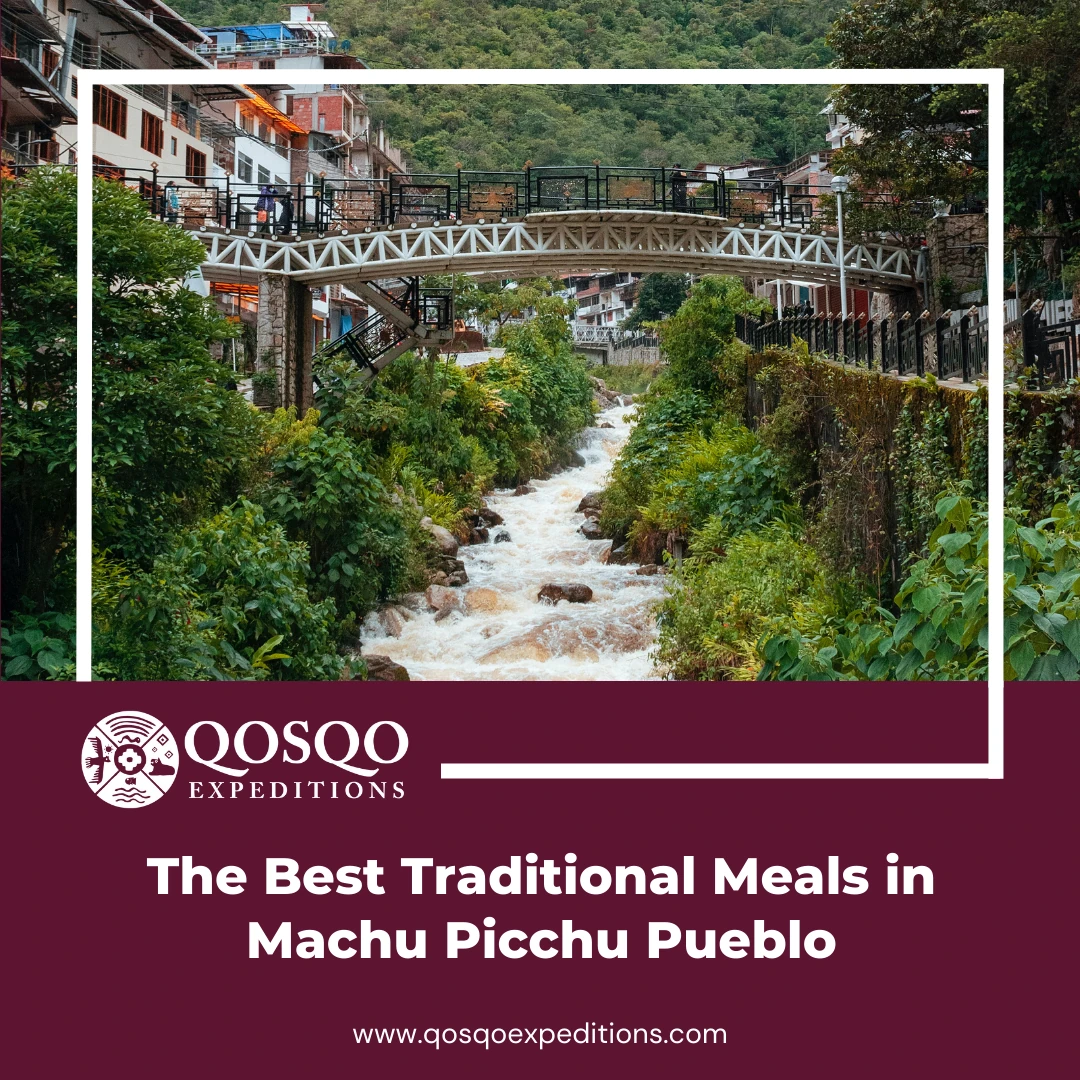 The Best Traditional Meals in Machu Picchu Pueblo