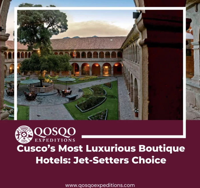 Cusco’s Most Luxurious Boutique Hotels: Jet-Setters Choice