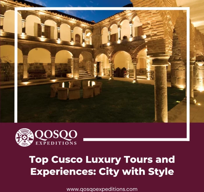 Top Cusco Luxury Tours and Experiences: City with Style
