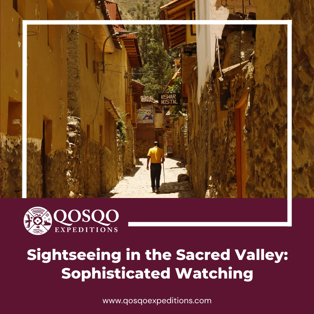 Sightseeing in the Sacred Valley: Sophisticated Watching